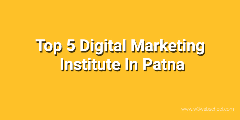 Top 5 Digital Marketing Institute In Patna